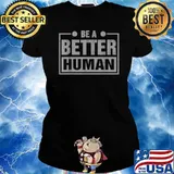 Be A Better Human Design T-Shirt Ladies tee