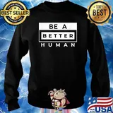 Be A Better Human Retro T-Shirt Sweater