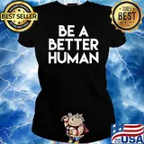 Be A Better Human T-Shirt Ladies tee