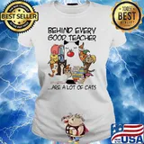 Behind Every Good Teacher Are A Lot Of Cats Shirt Ladies tee