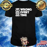 Biden Wrong Every Time Supporter T-Shirt