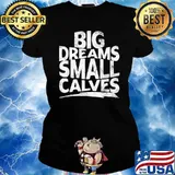 Big Dreams Small Calves T-Shirt Ladies tee