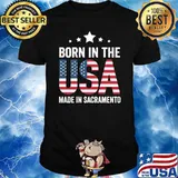Born in the USA made and raised in Sacramento T-Shirt