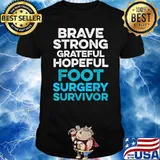 Brave Strong Grateful Hopeful Foot Surgery Feet Recovery Survivor T-Shirt