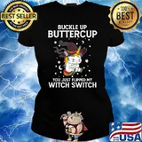Buckle Up Buttercup You Just Flipped My Witch Switch Unicorn T-Shirt Ladies tee
