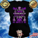 By the pentacle i wear water fire earth and air ruled by spirit Ladies tee
