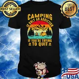 Camping is only an addicition if youre trying to quit vintage shirt