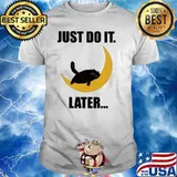 Cat Just Do It Later Sleep Shirt
