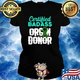 Certified Badass Organ Transplant Donor Surgery Recovery Green Ribbon T-Shirt Ladies tee