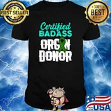 Certified Badass Organ Transplant Donor Surgery Recovery Green Ribbon T-Shirt