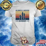 Chess Always 3 Moves Ahead Vintage Shirt