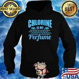 Chlorine Is My Perfume Swimmer T-Shirt Hoodie