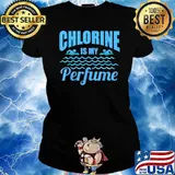 Chlorine Is My Perfume Swimmer T-Shirt Ladies tee