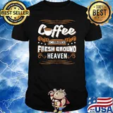Coffee Smells Like Fresh Ground Heaven T-Shirt