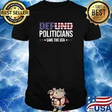 Defund Politicians Safe the USA and Defund Politicians T-Shirt