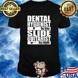 Dental Hygienist by Day Slide Guitarist by Night T-Shirt