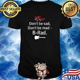Dont be cad dont be mad Hickory Flat Band B-Rad T-Shirt