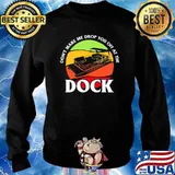 Dont make me drop you off at the dock vintage boating s Sweater