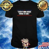 Everything Woke Turns to Shit Political T-Shirt