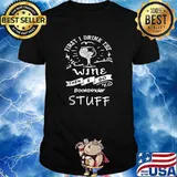 First I Drink The Wine Then I Do Bookbinder Stuff T-Shirt