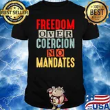 Freedom Over Coercion No Mandates T-Shirt