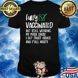 Fully I'm Vaccinated Outfit But Still Wearing My Mask T-shirt