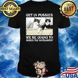 Get in pussies were going to shred the patriarchy cat shirt