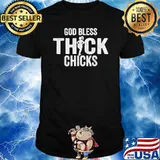 God Bless Thick Chicks T-Shirt