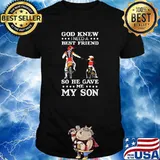 God knew i need a best friend so he gave me my son motocross shirt