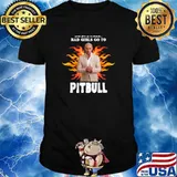Good Girls Go To Bad Girls Go To Pitbull T-Shirt