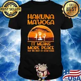 Hakuna Ma'yoga It MEans More Peace For THe Rest Of Your Days Shirt