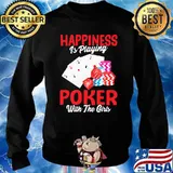 Happiness is playing poker with the girls s Sweater