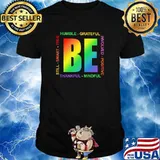 Humble grateful thankful mindful still smart true be lgbt shirt