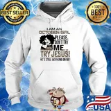 I am an october girl please dont try jesus he still working on me leopard Hoodie