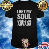 I Bet My Soul Smells Like Arvada Colorado Patriotic T-Shirt