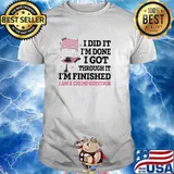 I Did It I'm Done I Got Through It I'm Finished Am A Chemo Survivor Shirt