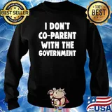 I Don't Co-parent With The Govement T-Shirt Sweater