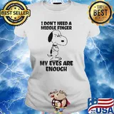 I DON'T NEED A MIDDLE FINGER - MY EYES ARE ENOUGH SNOOPY Shirt Ladies tee