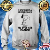 I DON'T NEED A MIDDLE FINGER - MY EYES ARE ENOUGH SNOOPY Shirt Sweater