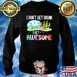 I dont get drunk i get awesome camp flamingo s Sweater