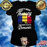 I Dont Need Therapy I Just Need To Go To Romania Flag Vintage T-Shirt Ladies tee