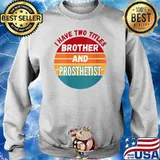 I Have Two Titles Brother And Prosthetist Vintage T-Shirt Sweater