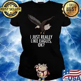 I Just Really Like Eagles Ok American Bald Eagle T-Shirt Ladies tee