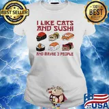 I Like Cats And Sushi And Maybe 3 People Shirt Ladies tee