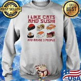 I Like Cats And Sushi And Maybe 3 People Shirt Sweater