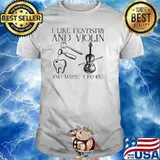 I Like Dentistry And Violin And Maybe 3 People Shirt