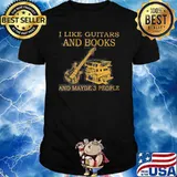 I like guitars and books and maybe 3 people shirt