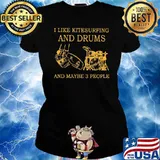 I like kitesurfing and drums and maybe 3 people s Ladies tee