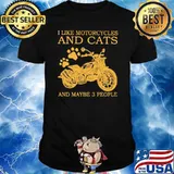 I Like Motorcycles And Cats And Maybe 3 People Shirt