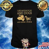 I like motorcycles and dogs and maybe 3 people shirt